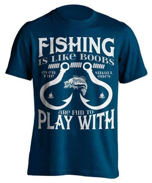 "Fishing Is Like Boobs Even The Small Ones Are Fun To Play With" T-Shirt - OutdoorsAdventurer