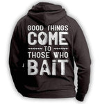 "Good Things Come To Those Who Bait" Fishing Hoodie - OutdoorsAdventurer