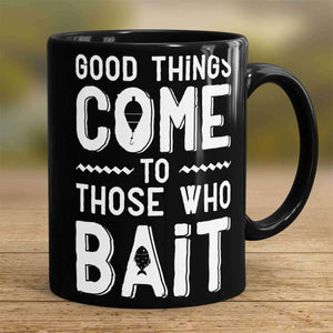 "Good Things Come To Those Who Bait" Fishing Mug - OutdoorsAdventurer