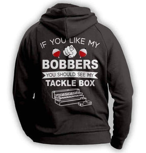 "If  You Like My Bobbers, You Should See My Tackle Box" Fishing Hoodie - OutdoorsAdventurer