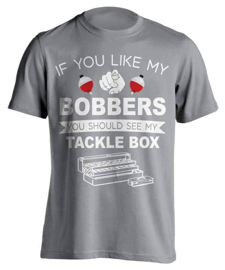 "If  You Like My Bobbers, You Should See My Tackle Box" Fishing T-Shirt - OutdoorsAdventurer