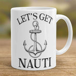 "Let's Get Nauti" Sailing Mug - OutdoorsAdventurer