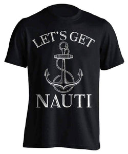 "Let's Get Nauti" Sailing T-Shirt - OutdoorsAdventurer