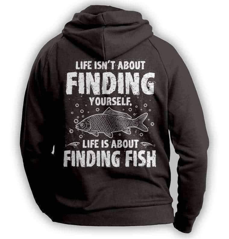 "Life Isn't About Finding Yourself, Life Is About Finding Fish" Fishing Hoodie - OutdoorsAdventurer