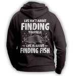 "Life Isn't About Finding Yourself, Life Is About Finding Fish" Fishing Hoodie - OutdoorsAdventurer