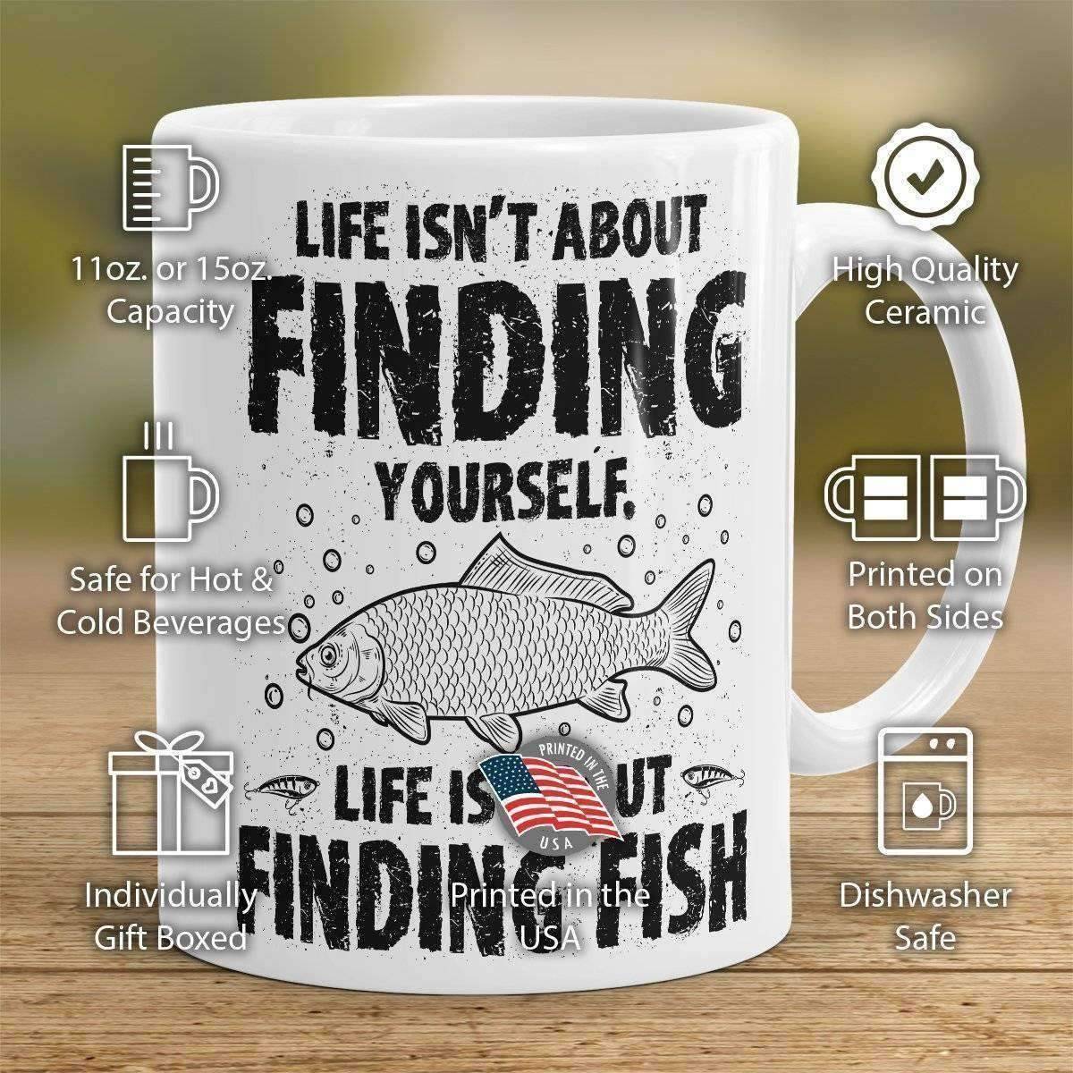 "Life Isn't About Finding Yourself, Life Is About Finding Fish" Fishing Mug - OutdoorsAdventurer