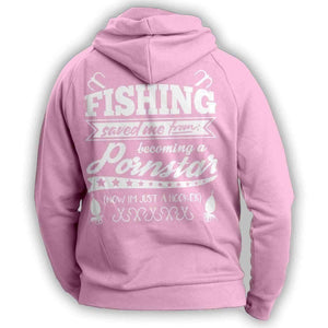 "Fishing Saved Me From Becoming A Pornstar..." Hoodie - OutdoorsAdventurer