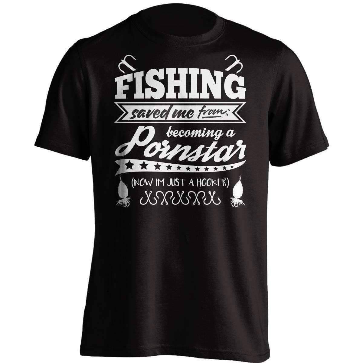 "Fishing Saved Me From Becoming A Pornstar..." Fishing T-Shirt - OutdoorsAdventurer