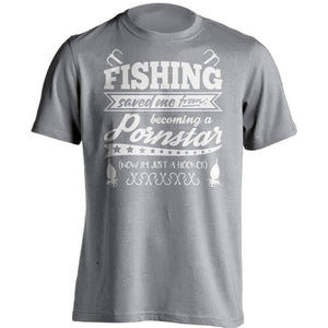 "Fishing Saved Me From Becoming A Pornstar..." Fishing T-Shirt - OutdoorsAdventurer