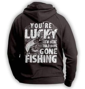 "You're Lucky I'm Here I Could Have Gone Fishing" Hoodie - OutdoorsAdventurer