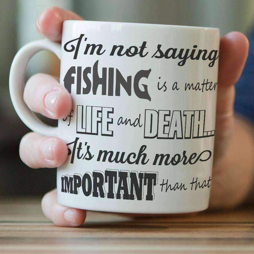 "I'm Not Saying Fishing Is A Matter Of Life And Death..." Mug - OutdoorsAdventurer