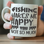 "Fishing Makes Me Happy, You Not So Much" Fishing Mug - OutdoorsAdventurer