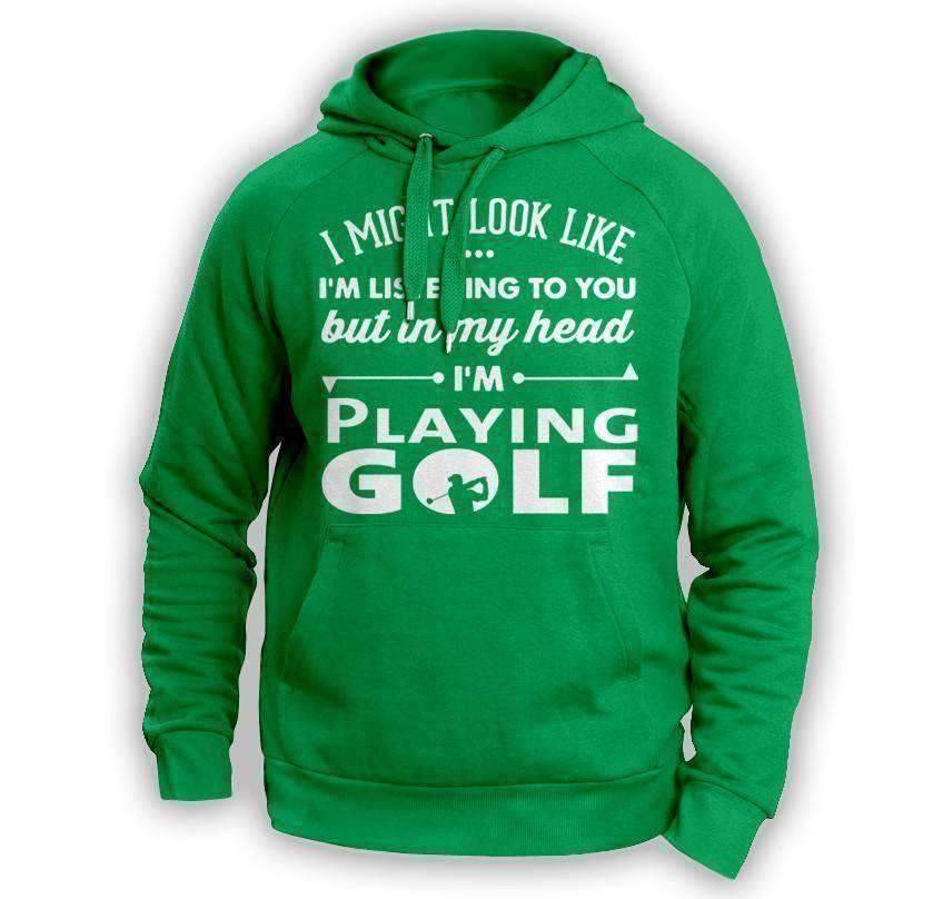 ''I Might Look Like I'm Listening To You'' Golf Hoodie - OutdoorsAdventurer