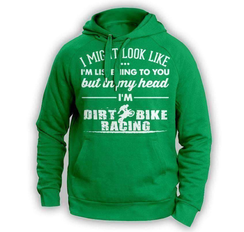 ''I Might Look Like I'm Listening To You'' Dirt Bike Racing Hoodie - OutdoorsAdventurer