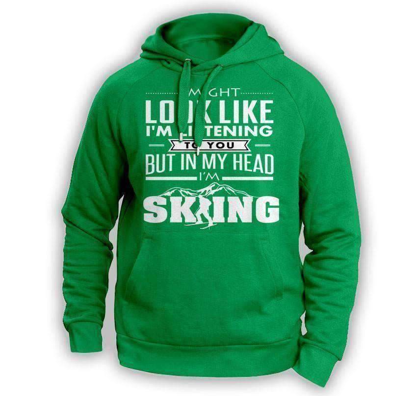 ''I Might Look Like I'm Listening To You'' Skiing Hoodie - OutdoorsAdventurer