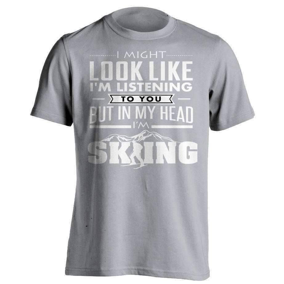 I Might Look Like I'm Listening To You Skiing T-Shirt - OutdoorsAdventurer