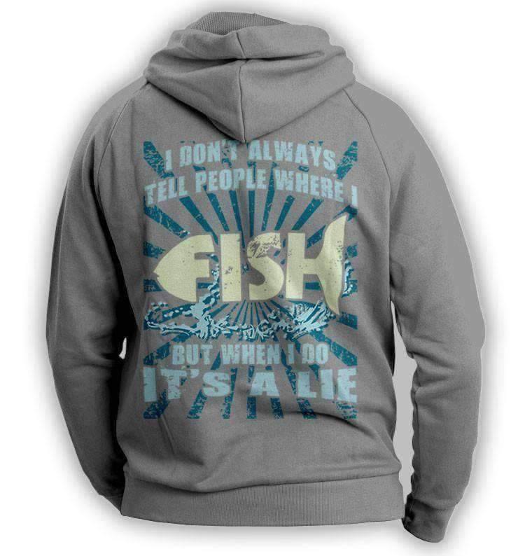 ''I Don't Always Tell People Where I Fish...'' Hoodie - OutdoorsAdventurer