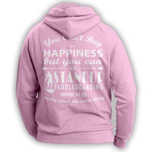 You Can't Buy Happiness Standup Paddleboarding Hoodie