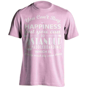 You Can't Buy Happiness Standup Paddleboarding T-Shirt