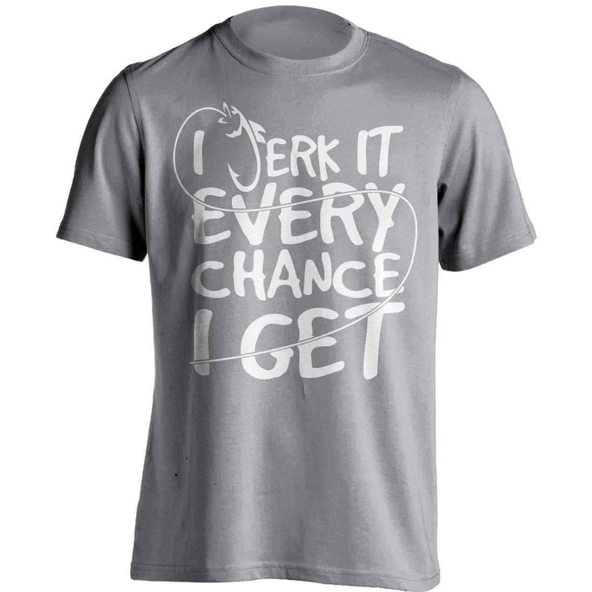 "I Jerk It Every Chance I Get" Fishing T-Shirt - OutdoorsAdventurer
