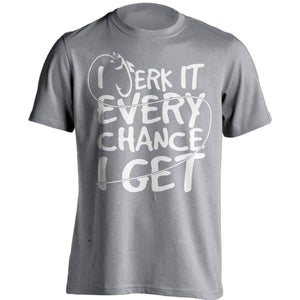 "I Jerk It Every Chance I Get" Fishing T-Shirt - OutdoorsAdventurer