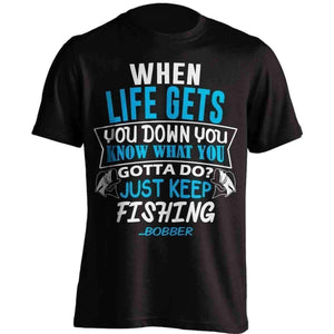 When Life Gets You Down Fishing T-Shirt
