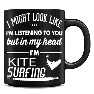 "I Might Look Like I'm Listening To You" Kite Surfing Mug - OutdoorsAdventurer