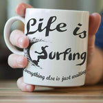 "Life is Surfing" Mug - OutdoorsAdventurer