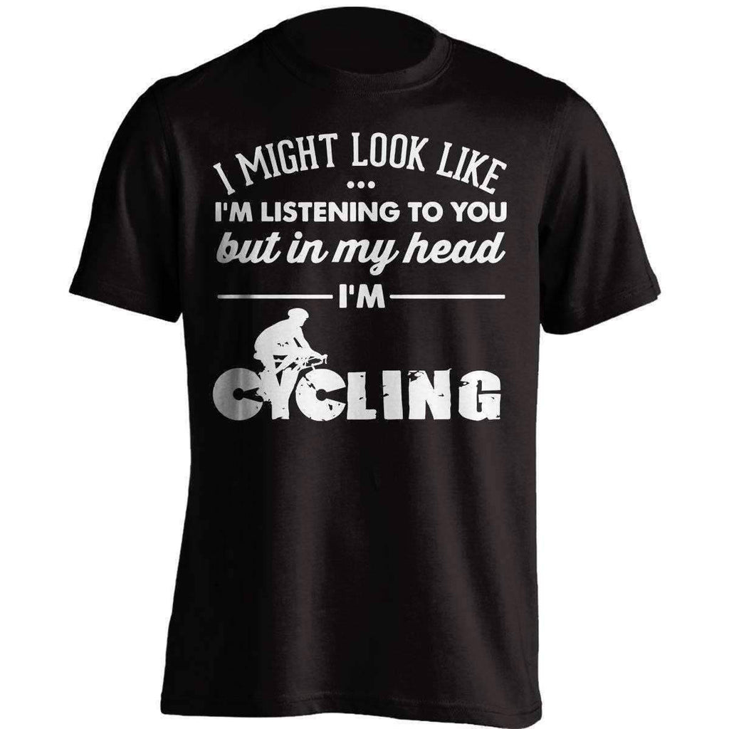 I Might Look Like I'm Listening To You Cycling T-Shirt - OutdoorsAdventurer