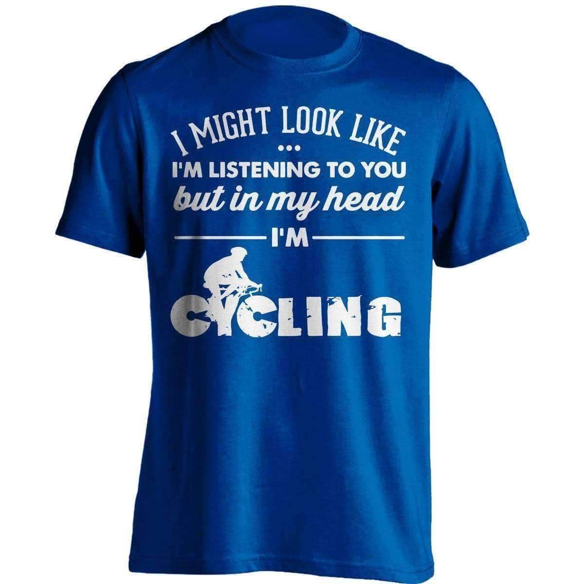 I Might Look Like I'm Listening To You Cycling T-Shirt - OutdoorsAdventurer