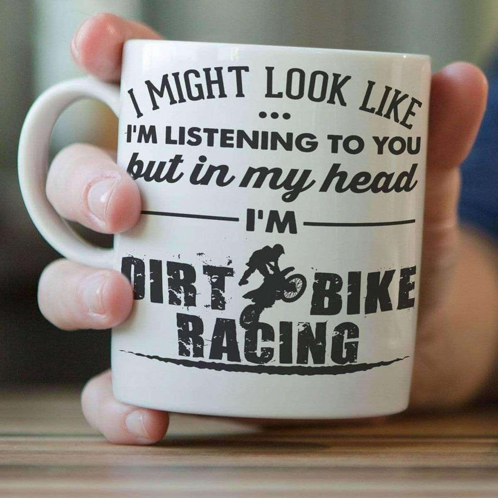 "I Might Look Like I'm Listening To You" Dirt Bike Racing Mug - OutdoorsAdventurer