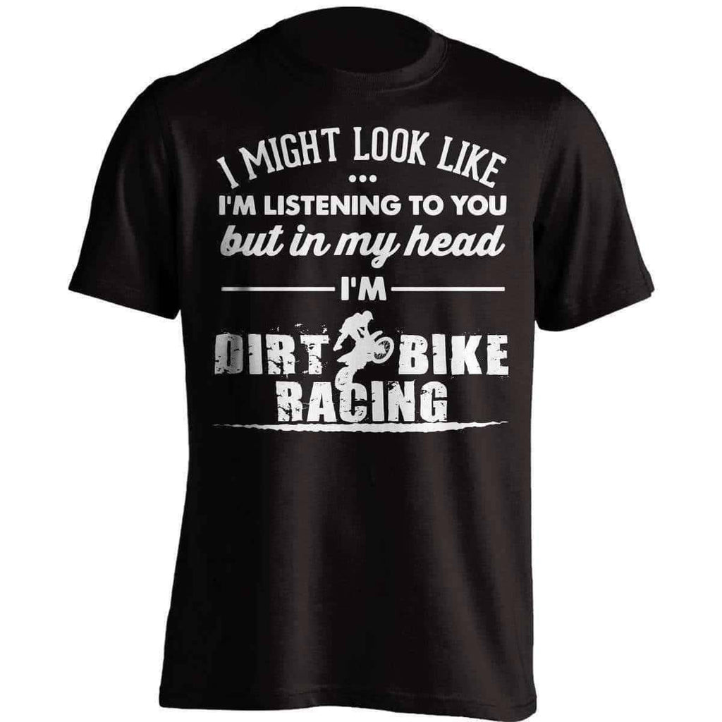 I Might Look Like Im Listening To You Dirt Bike Racing T-Shirt - OutdoorsAdventurer