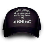 "I Might Look Like I'm Listening To You" Fishing Cap - OutdoorsAdventurer