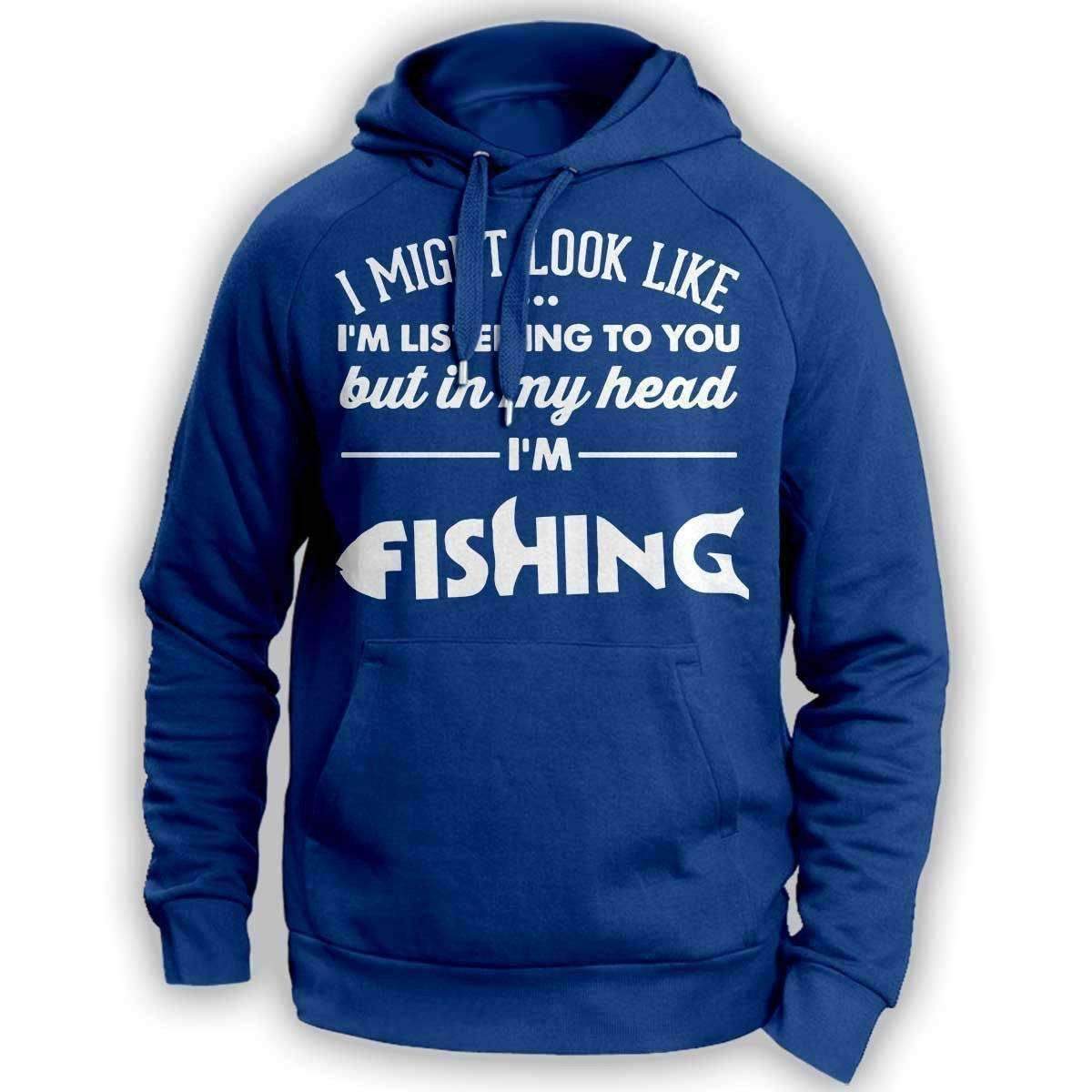 I Might Look Like I'm Listening To You Fishing Hoodie - OutdoorsAdventurer