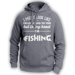I Might Look Like I'm Listening To You Fishing Hoodie - OutdoorsAdventurer