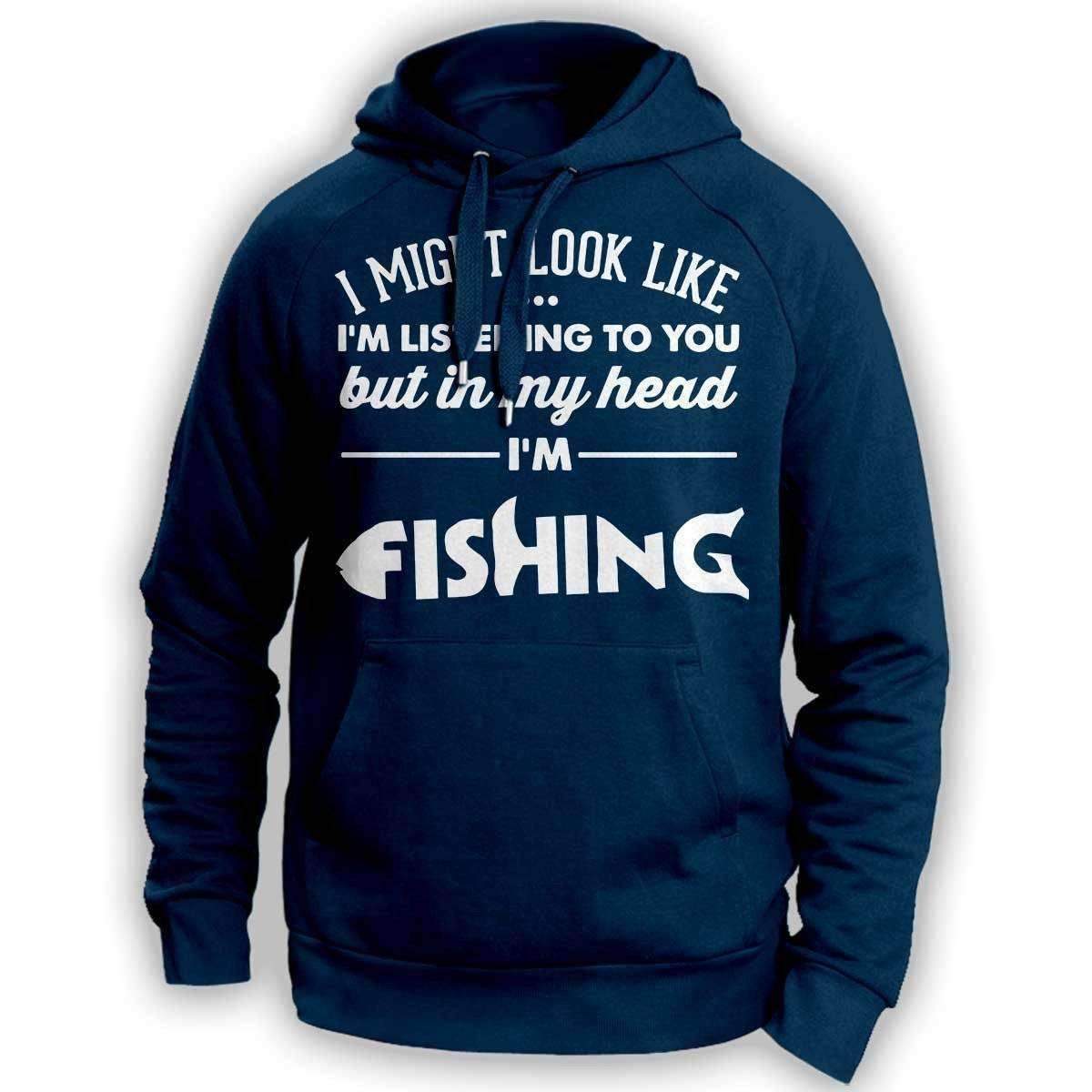 I Might Look Like I'm Listening To You Fishing Hoodie - OutdoorsAdventurer