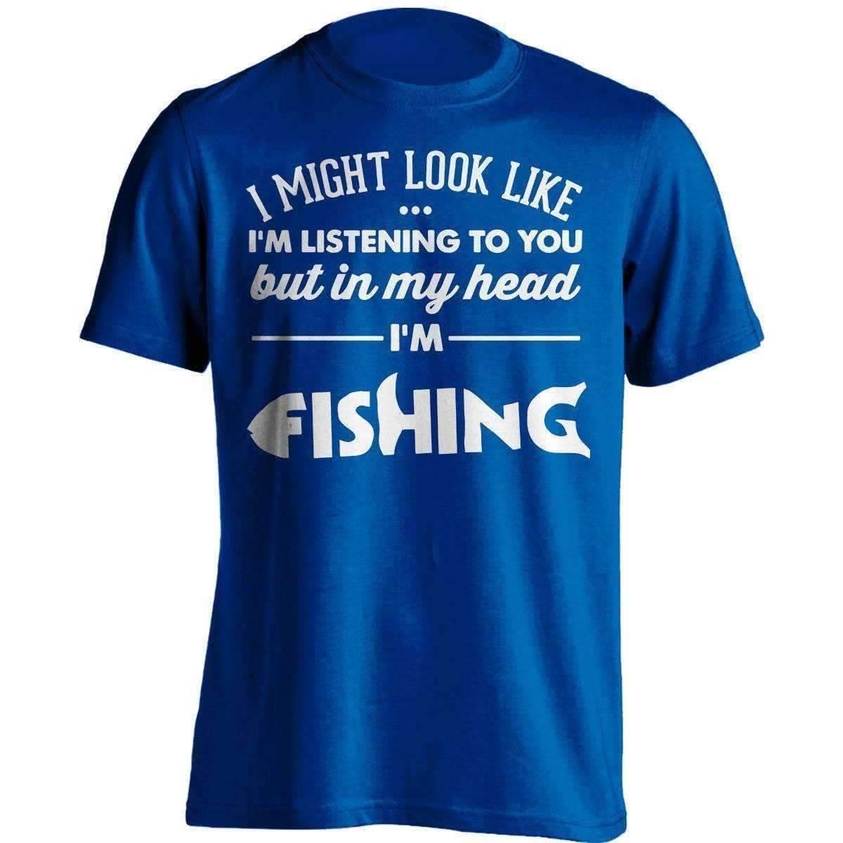 I Might Look Like I'm Listening To You Fishing T-Shirt - OutdoorsAdventurer