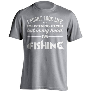 I Might Look Like I'm Listening To You Fishing T-Shirt - OutdoorsAdventurer