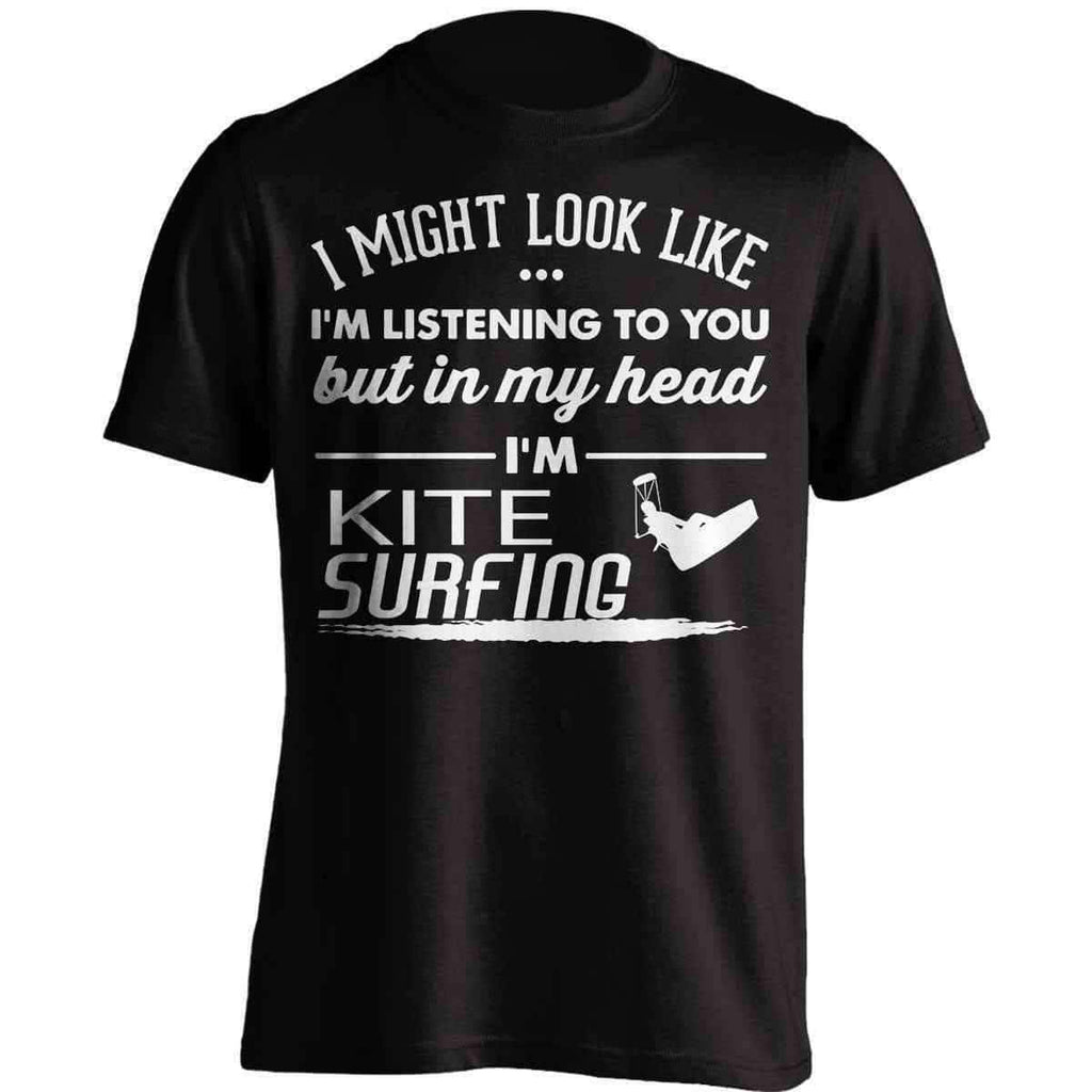I Might Look Like I'm Listening To You Kite Surfing T-Shirt - OutdoorsAdventurer