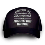 "I Might Look Like I'm Listening To You" Mountain Biking Cap - OutdoorsAdventurer