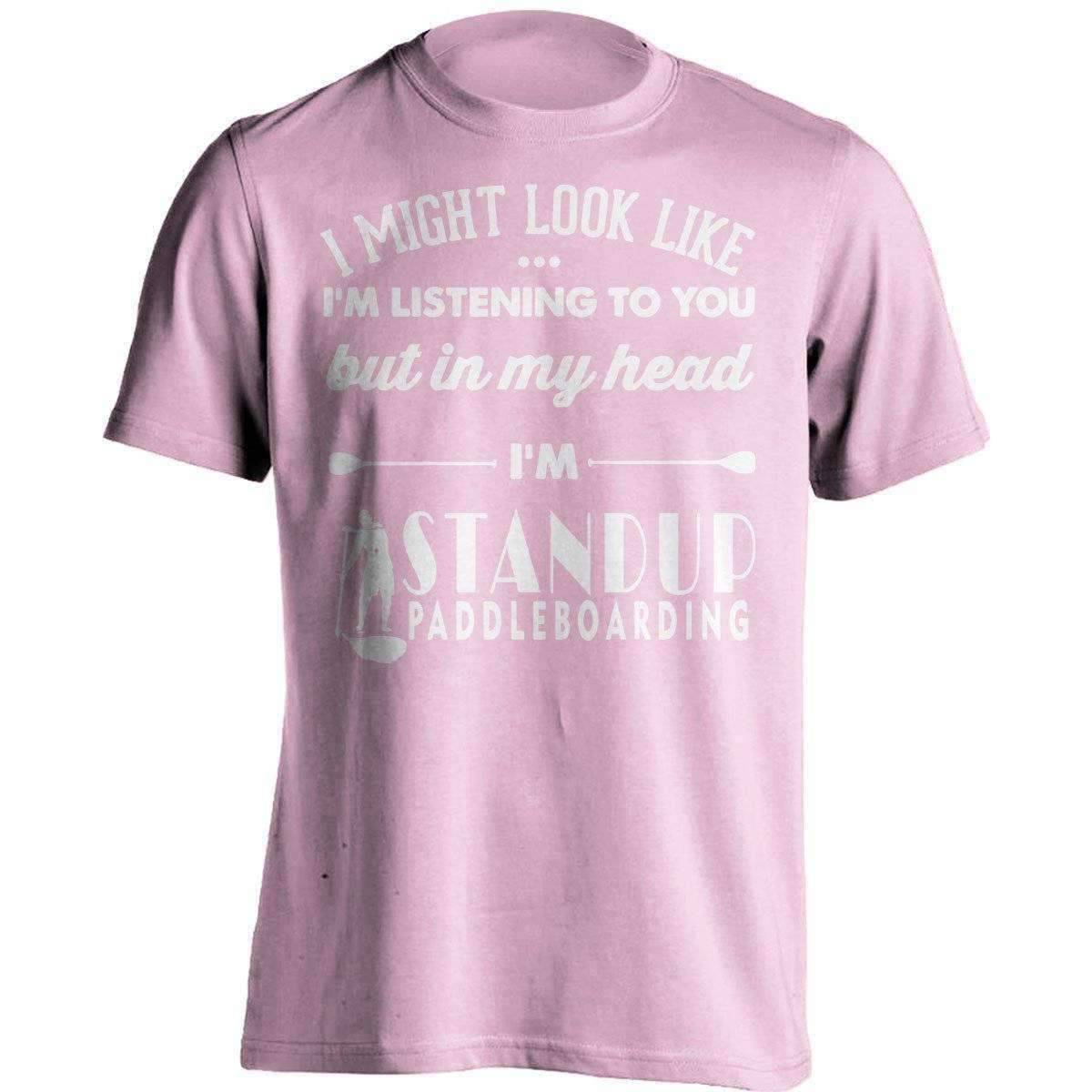 I Might Look Like I'm Listening To You Standup Paddleboarding T-Shirt - OutdoorsAdventurer