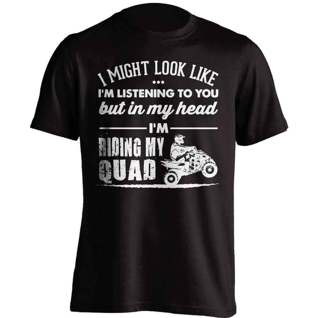 "I Might Look Like I'm Listening To You..." Quad T-Shirt - OutdoorsAdventurer