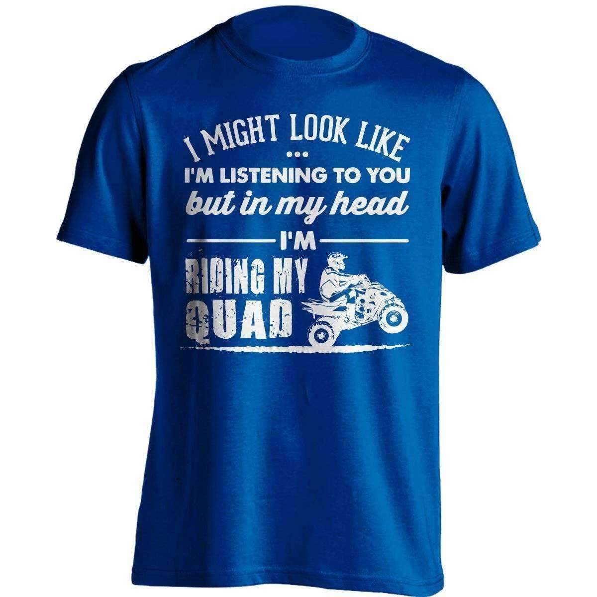 "I Might Look Like I'm Listening To You..." Quad T-Shirt - OutdoorsAdventurer