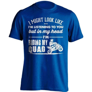 "I Might Look Like I'm Listening To You..." Quad T-Shirt - OutdoorsAdventurer