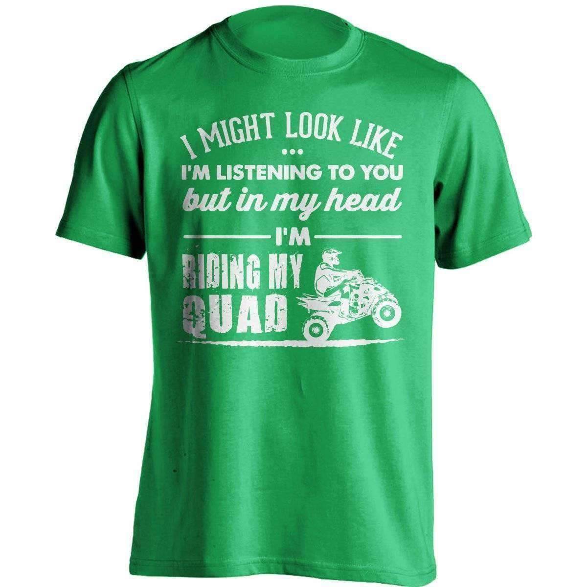 "I Might Look Like I'm Listening To You..." Quad T-Shirt - OutdoorsAdventurer