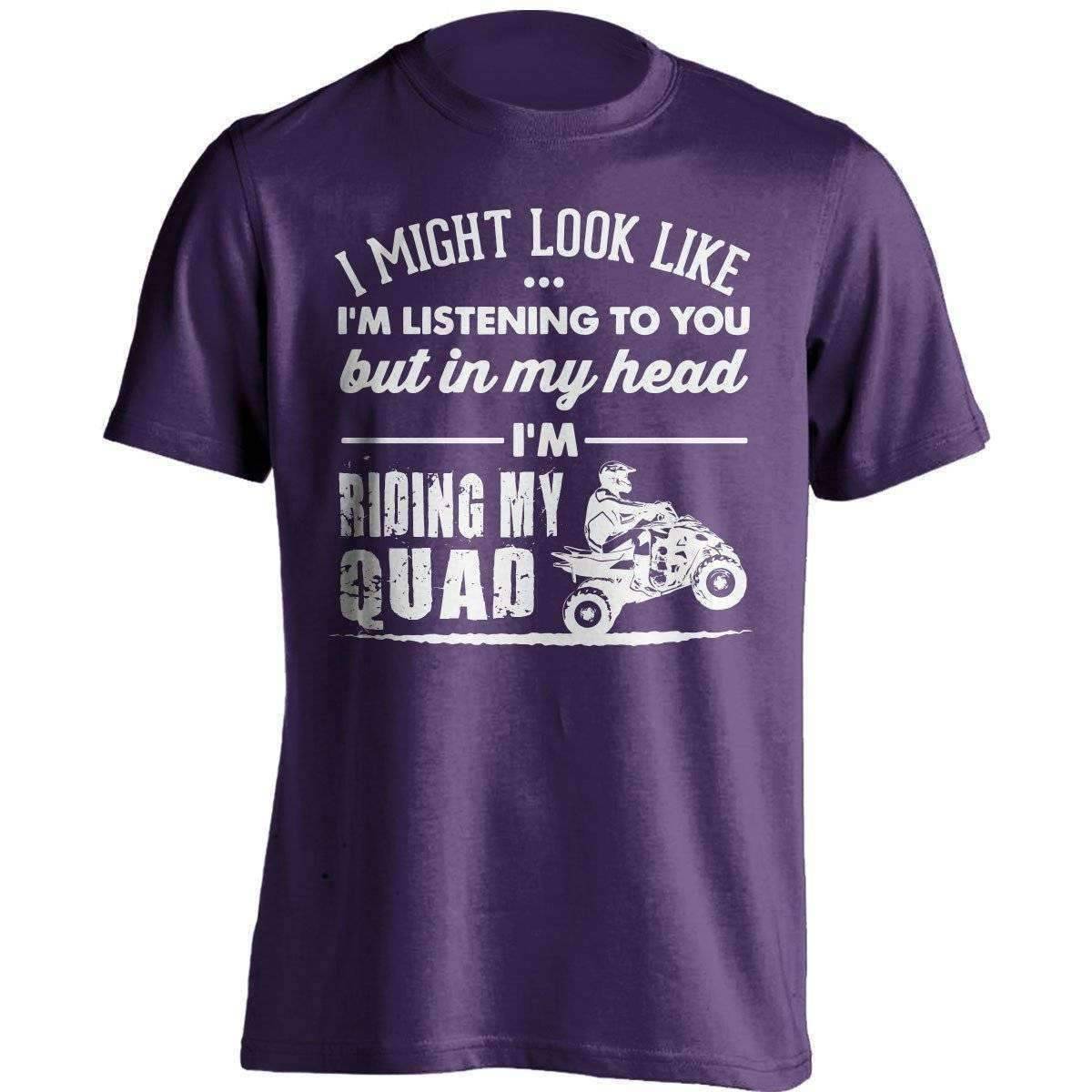 "I Might Look Like I'm Listening To You..." Quad T-Shirt - OutdoorsAdventurer