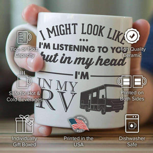 "I Might Look Like I'm Listening To You" RV Mug - OutdoorsAdventurer