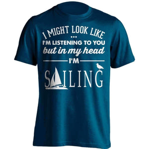 I Might Look Like I'm Listening To You Sailing T-Shirt - OutdoorsAdventurer