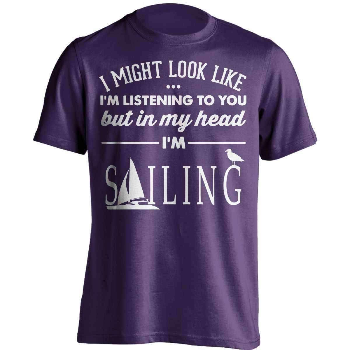 I Might Look Like I'm Listening To You Sailing T-Shirt - OutdoorsAdventurer