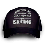 "I Might Look Like I'm Listening To You" Skiing Cap - OutdoorsAdventurer